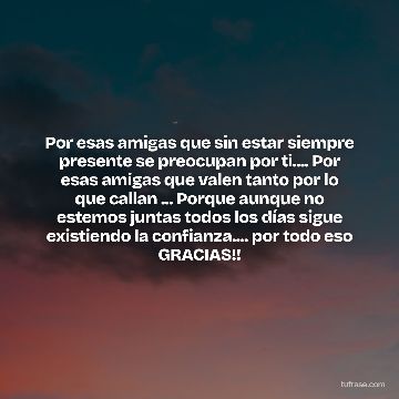 Por esas amigas que sin estar siempre presente se preocupan por ti.... Por esas amigas que valen tanto por lo que callan ... Porque aunque no estemos juntas todos los días sigue existiendo la confianza.... por todo eso GRACIAS!!