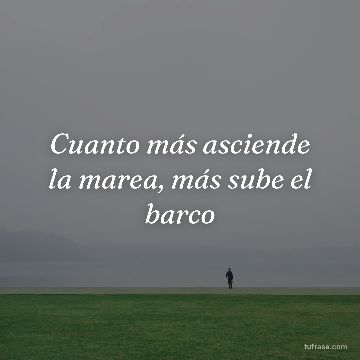 Cuanto más asciende la marea, más sube el barco