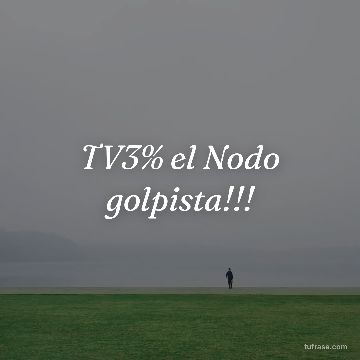 TV3% el Nodo golpista!!!