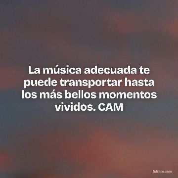 La música adecuada te puede transportar hasta los más bellos momentos vividos. CAM