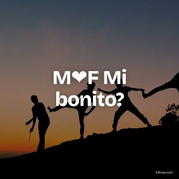 M❤F Mi bonito?
