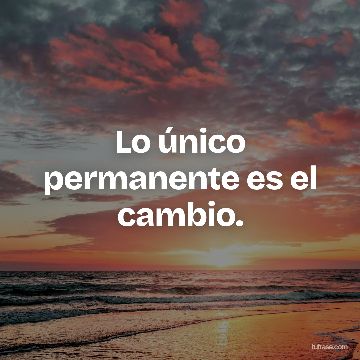 Lo único permanente es el cambio.