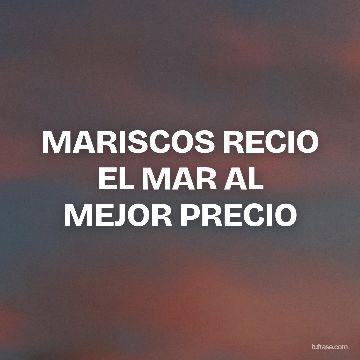 MARISCOS RECIO EL MAR AL MEJOR PRECIO