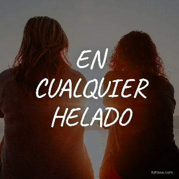 EN CUALQUIER HELADO