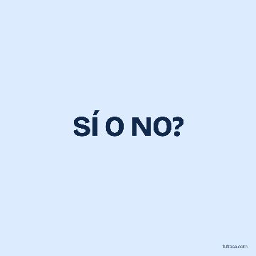 SÍ O NO?