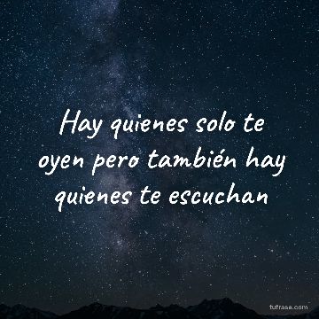 Hay quienes solo te oyen pero también hay quienes te escuchan