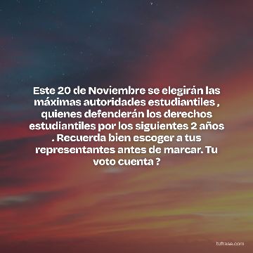 Este 20 de Noviembre se elegirán las máximas autoridades estudiantiles , quienes defenderán los derechos estudiantiles por los siguientes 2 años . Recuerda bien escoger a tus representantes antes de marcar. Tu voto cuenta ?