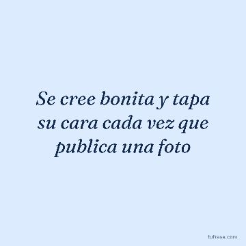 Se cree bonita y tapa su cara cada vez que publica una foto