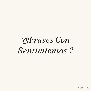 @Frases Con Sentimientos ?