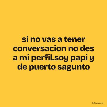 si no vas a tener conversacion no des a mi perfil.soy papi y de puerto sagunto