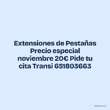 Extensiones de Pestañas Precio especial noviembre 20€ Pide tu cita Transi 651803663