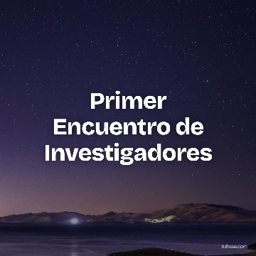 Primer Encuentro de Investigadores