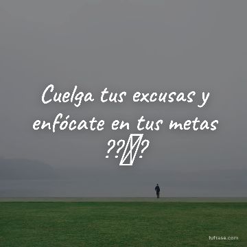 Cuelga tus excusas y enfócate en tus metas ??⚽️?