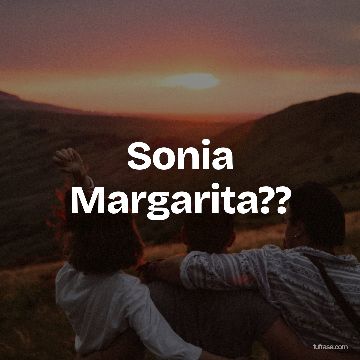 Sonia Margarita??
