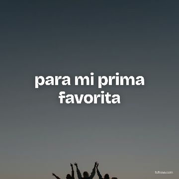 para mi prima favorita