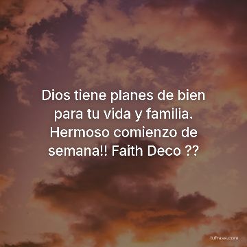 Dios tiene planes de bien para tu vida y familia. Hermoso comienzo de semana!! Faith Deco ??