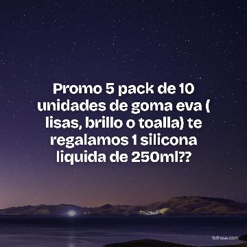 Promo 5 pack de 10 unidades de goma eva ( lisas, brillo o toalla) te regalamos 1 silicona liquida de 250ml??