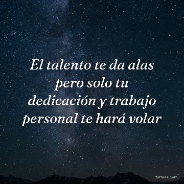 El talento te da alas pero solo tu dedicación y trabajo personal te hará volar