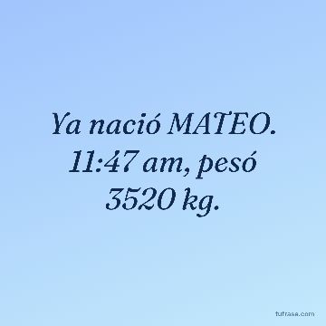 Ya nació MATEO. 11:47 am, pesó 3520 kg.