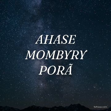AHASE MOMBYRY PORÃ