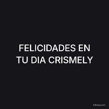 FELICIDADES EN TU DIA CRISMELY
