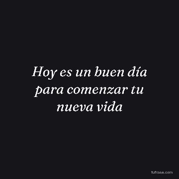 Hoy es un buen día para comenzar tu nueva vida