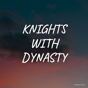 KNIGHTS WITH DYNASTY