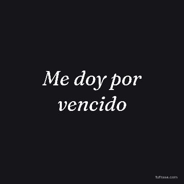 Me doy por vencido