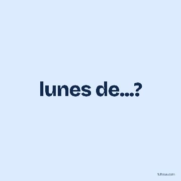 lunes de...?