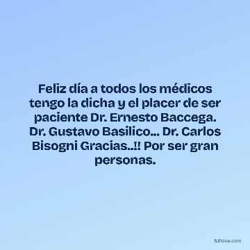 Feliz día a todos los médicos tengo la dicha y el placer de ser paciente Dr. Ernesto Baccega. Dr. Gustavo Basilico... Dr. Carlos Bisogni Gracias..!! Por ser gran personas.