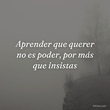 Aprender que querer no es poder, por más que insistas