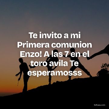 Te invito a mi Primera comunion Enzo! A las 7 en el toro avila Te esperamosss