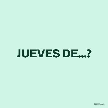 JUEVES DE...?