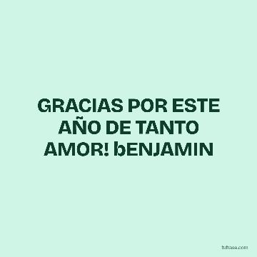 GRACIAS POR ESTE AÑO DE TANTO AMOR! bENJAMIN