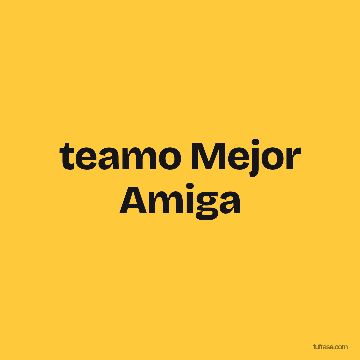 teamo Mejor Amiga