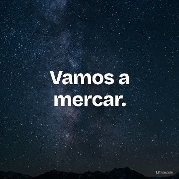 Vamos a mercar.