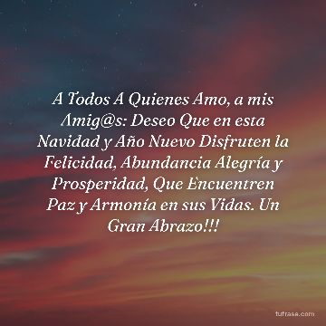 A Todos A Quienes Amo, a mis Amig@s: Deseo Que en esta Navidad y Año Nuevo Disfruten la Felicidad, Abundancia Alegría y Prosperidad, Que Encuentren Paz y Armonía en sus Vidas. Un Gran Abrazo!!!