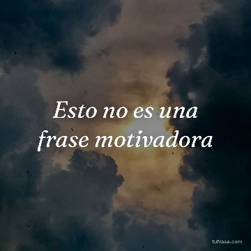 Esto no es una frase motivadora