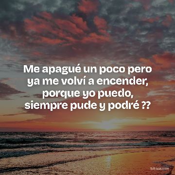 Me apagué un poco pero ya me volví a encender, porque yo puedo, siempre pude y podré ??