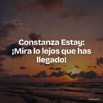 Constanza Estay: ¡Mira lo lejos que has llegado!