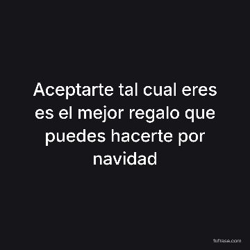 Aceptarte tal cual eres es el mejor regalo que puedes hacerte por navidad