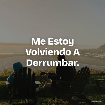 Me Estoy Volviendo A Derrumbar.
