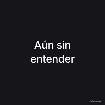 Aún sin entender