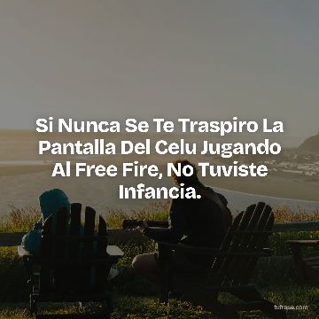 Si Nunca Se Te Traspiro La Pantalla Del Celu Jugando Al Free Fire, No Tuviste Infancia.
