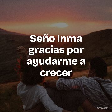 Seño Inma gracias por ayudarme a crecer