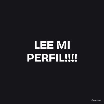 LEE MI PERFIL!!!!