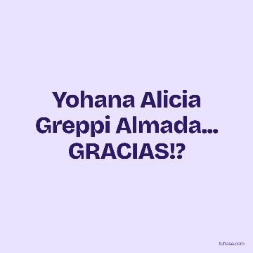 Yohana Alicia Greppi Almada... GRACIAS!?