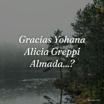Gracias Yohana Alicia Greppi Almada...?
