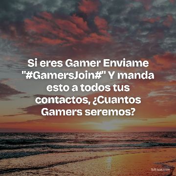 Si eres Gamer Enviame "#GamersJoin#" Y manda esto a todos tus contactos, ¿Cuantos Gamers seremos?