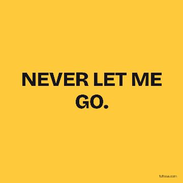 NEVER LET ME GO.